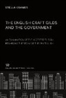 Stella Kramer - The English Craft Gilds and the Government an Examination of the Accepted Theory Regarding the Decay of the Craft Gilds