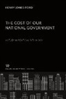Henry Jones Ford - The Cost of Our National Government a Study in Political Pathology