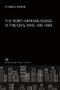 Thomas Weber - The Northern Railroads in the Civil War 1861-1865