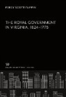 Percy Scott Flippin - The Royal Government in Virginia 1624-1775