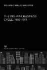 William Charles Schluter - The Pre-War Business Cycle. 1907 to 1914