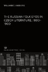William E. Harkins - The Russian Folk Epos in Czech Literature. 1800-1900