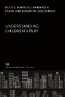 Lawrence K. Frank, Robert M. Goldenson, Ruth E. Hartley - Understanding Children'S Play