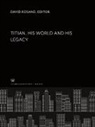 David Rosand - Titian His World and His Legacy