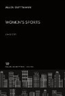 Allen Guttmann - Women'S Sports. a History