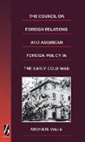 Michael Wala - The Council on Foreign Relations and American Policy in the Early Cold War