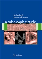 Andrea Laghi, Roberto Passariello - La colonscopia virtuale