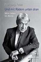 Wolfgang Kubin - Und mit Rädern unten dran. Mein Leben im Abriss.