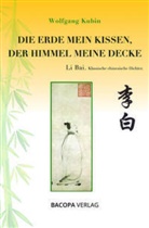 Wolfgang Kubin - Die Erde mein Kissen, der Himmel meine Decke.