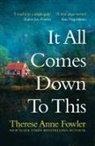 Therese Anne Fowler - It All Comes Down To This