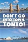 Hugh Rose - Don't Go Into Town, Tonto!