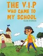 Nicole D Roberts, Nicole D. Roberts - The V.I.P Who Came to My School