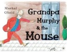 Murhaf Obeid - Grandpa Murphy & The Mouse