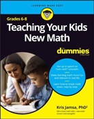 JAMSA, Kris Jamsa - Teaching Your Kids New Math, 6-8 for Dummies