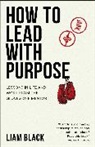 Liam Black - How to Lead with Purpose