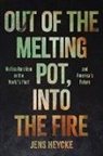 Jens Kurt Heycke - Out of the Melting Pot, Into the Fire