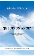 Sébastien Leroux - "JE SUIS UN ANGE"