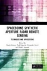 Shashi ((iirs) Kumar, Shashi (Iirs Kumar, Shefali Agrawal, Himanshu Govil, Shashi Kumar, Kumar Shashi... - Spaceborne Synthetic Aperture Radar Remote Sensing