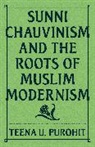 Teena Purohit, Teena U. Purohit - Sunni Chauvinism and the Roots of Muslim Modernism