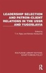 T.h. Harasymiw Rigby, Bohdan Harasymiw, Harasymiw Bohdan, T.H. Rigby - Leadership Selection and Patronclient Relations in the Ussr and