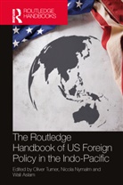 Oliver (University of Edinburgh Turner, Oliver Nymalm Turner, Wali Aslam, Aslam Wali, Nicola Nymalm, Oliver Turner... - Routledge Handbook of Us Foreign Policy in the Indo-Pacific