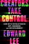 Edward Lee, Lee Edward - Creators Take Control