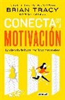 Brian Tracy - Conecta con la motivación. Siembra la motivación a voluntad / The Science of Motivation: Strategies & Techniques for Turning Dreams into Destiny