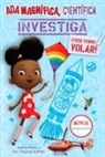 Andrea Beaty, Theanne Griffith - Ada Magnífica, científica investiga: ¡Todo sobre volar! / Ada Twist, Scientist: Exploring Flight!