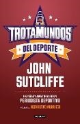 John Sutcliffe - Trotamundos del deporte / Sport Globetrotters