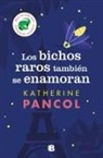 Katherine Pancol - Los bichos raros también se enamoran / Bed Bugs also Have Feelings