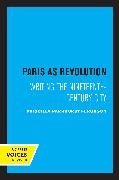 Priscilla Parkhurst Ferguson,  Ferguson Priscilla Parkhurst - Paris As Revolution - Writing the Nineteenth-Century City