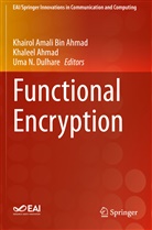 Khairol Amali Bin Ahmad, Khaleel Ahmad, Uma N. Dulhare, Uma N Dulhare - Functional Encryption