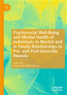Immaculée Mukashema - Psychosocial Well-Being and Mental Health of Individuals in Marital and in Family Relationships in Pre- and Post-Genocide Rwanda