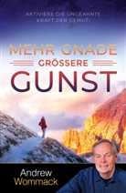 Andrew Wommack - Mehr Gnade, gr&ouml;&szlig;ere Gunst
