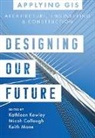 Micah Callough, Kathleen Kewley, Keith Mann - Designing Our Future