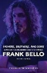 Frank Bello - Fathers, Brothers, and Sons: Surviving Anguish, Abandonment, and Anthrax