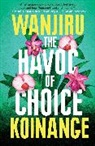 Wanjiru Koinange - The Havoc of Choice