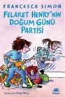 Francesca Simon - Felaket Henrynin Dogum Günü Partisi