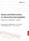 Moritz Kelber, Franz Körndle, Alann Ropchock Tierno, Alanna Ropchock Tierno, Alann Ropchock Tierno u a, Sascha Wagner - Musik und Reformation im deutschen Sprachgebiet