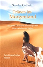 Sandra Ostheim - Tränen im Morgenland - Die wahre Geschichte meiner tragischen Liebe zwischen den Welten - Autobiografischer Roman