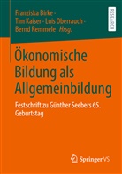 Franziska Birke, Tim Kaiser, Luis Oberrauch, Luis Oberrauch u a, Bernd Remmele - Ökonomische Bildung als Allgemeinbildung
