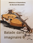 Bernard Brunstein - Balade dans mon imaginaire 6