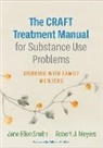 Robert J. Meyers, Jane Ellen Smith - The CRAFT Treatment Manual for Substance Use Problems