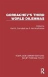 Kurt M. Macfarlane Campbell, Kurt M. Campbell, Campbell Kurt M., S. Neil Macfarlane - Gorbachev''s Third World Dilemmas