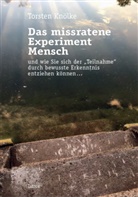 Torsten Knölke - Das missratene Experiment Mensch