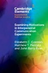 Elizabeth C. Connors, Elizabeth C. (University of South Carolin Connors, Matthew T. Pietryka, John Barry Ryan, Ryan John Barry - Examining Motivations in Interpersonal Communication Experiments