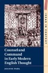 Joanne Paul, Joanne (University of Sussex) Paul, Paul Joanne - Counsel and Command in Early Modern English Thought