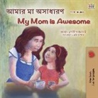 Shelley Admont, Kidkiddos Books - My Mom is Awesome (Bengali English Bilingual Children's Book)
