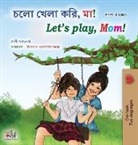 Shelley Admont, Kidkiddos Books - Let's play, Mom! (Bengali English Bilingual Book for Kids)