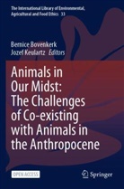 Bernice Bovenkerk, Keulartz, Jozef Keulartz - Animals in Our Midst: The Challenges of Co-existing with Animals in the Anthropocene